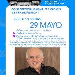 Conferencia magistral sobre hospitalidad y liderazgo en turismo, impartida por Eduardo Yarto en León, enfocada en la pasión p.